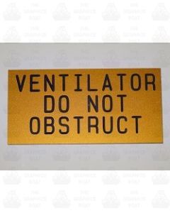 Ventilator Do Not Obstruct Engraved Sign